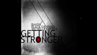 Black Gryph0n, Baasik & Michelle Creber - Getting Stronger (Radio Edit)