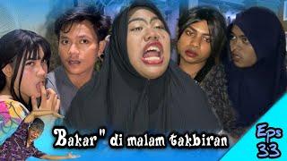 EPS 33, Bakar” Di Malam Takbiran (DUSUN LANTAM)