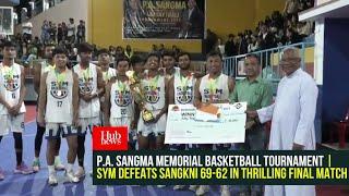 P.A. Sangma memorial basketball tournament | SYM defeats Sangkni 69-62 in thrilling final match