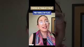  Permiso de trabajo y de viaje por PAROLE IN PLACE - Inmigrando con Kathia