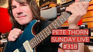 Pete Thorn SUNDAY LIVE #318