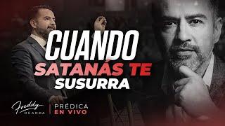  PRÉDICA   Cuando satanás te susurra    |  Pastor Freddy DeAnda