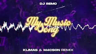 DJ Remo - My Music Song ( Klimas & M4CSON REMIX )
