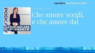 Che amore scegli e che amore dai - Podcast