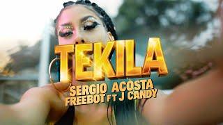 Freebot, Sergio Acosta ft. J Candy - Tekila #tektribal