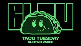 Taco Tuesday - Alistair Vause Edit (Blou YouTube Exclusive)