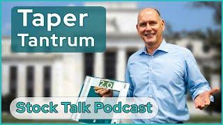 Taper Tantrum 2.0 | Stock Talk Podcast