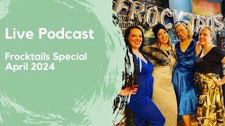 Live Podcast - Frocktails Sat 27th April 8pm