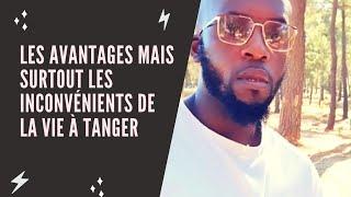 Les avantages mais surtout les inconvénients de la vie à Tanger