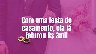 Com uma festa de casamento, ela faturou R$ 3mil