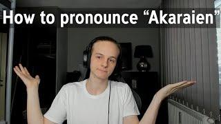 How to pronounce my Name - "Akaraien"