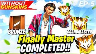 FINALLY MASTER ACHIEVE ⭐||  BRONZE TO GRANDMASTER  || NO GUN SKIN CHALLENGE || EP-5