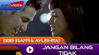 BBB (Raffi & Ayushita) - Jangan Bilang Tidak (from OST. Bukan Bintang Biasa) | Official Video