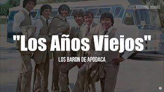 Los Barón De Apodaca - Los Años Viejos (LETRA)