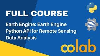 FULL COURSE - Spatial Data Analysis in Python, Colab and Google Earth Engine