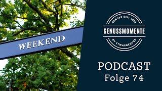 Genussmomente - Folge 74: Was ein Wochenende gut macht