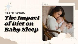 The Impact of Diet on Baby Sleep: Tips for Parents | How Diet Can Affect Your Baby's Sleep