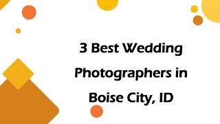 3 Best Wedding Photographers in Boise City, Idaho 2024 | Wedding Photography