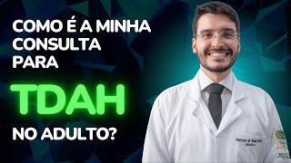 Como é a minha consulta para TDAH no adulto?