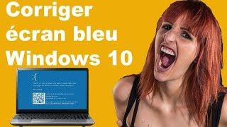 Corriger le problème ecran bleu Windows 10 en une minute