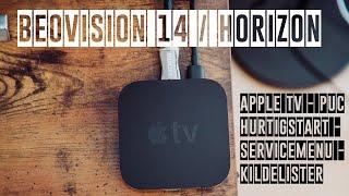 BOTF | BeoVision 14 & Horizon | Apple TV + PUC installation, service menu, Hurtigstart & Kildeliste