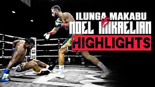 Ilunga Makabu vs Noel Mikaelian | HIGHLIGHTS #MakabuMimaelian #IlungaMakabu #NoelMikaelian