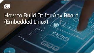 How to Build Qt for Any Board (Embedded Linux) {on-demand webinar}