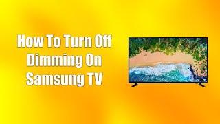 How To Turn Off Dimming On Samsung TV