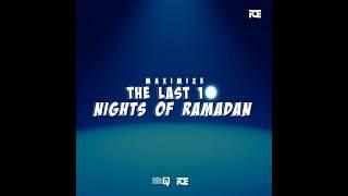 How to Maximize the Last 10 Nights of Ramadan?