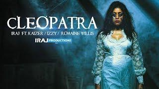 IRAJ - Cleopatra Ft. Kaizer | Romaine Willis & Izzy