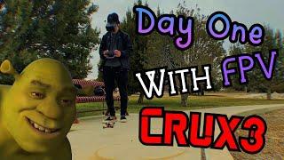 Day One With FPV | CRUX3