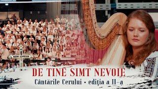 De Tine simt nevoie - LIVE | 1500 tineri coriști | Cântările Cerului, Ediţia a II-a