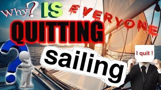 WHY IS EVERYONE QUITTING SAILING