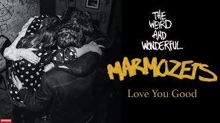 Marmozets - Love You Good (Audio)