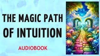 The Magic Path of Intuition - Florence Scovel Shinn - FULL AUDIOBOOK