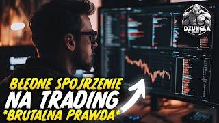 BŁĘDNE SPOJRZENIE NA TRADING PRZEZ OSOBY POCZĄTKUJĄCE *BRUTALNA PRAWDA*