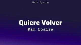 Kim Loaiza - Quiere Volver (Letras | Lyrics)