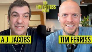 A.J. Jacobs — How to Be Less Furious and More Curious | The Tim Ferriss Show