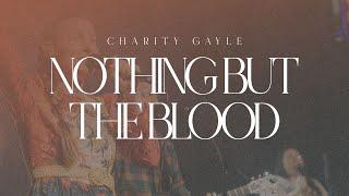 Charity Gayle - Nothing But the Blood (Live)