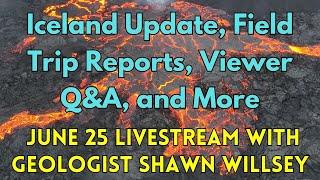 June 25 Livestream with Geologist Shawn Willsey
