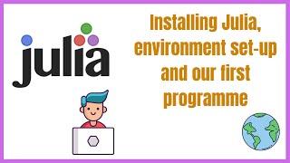 Julia Tutorial Part 1 | Installing Julia, Environment set-up and first programme