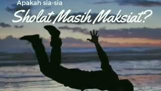 [#ONEMINUTEBOOSTER] Apakah sia" Sholat masih Maksiat / Ustadz.Hanan Attaki