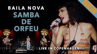 Baila Nova - SAMBA DE ORFEU (Luiz Bonfá and Antônio Maria) - Live In Copenhagen Series