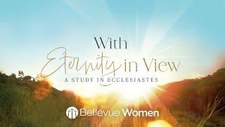 "With Eternity in View "| Bellevue Women Kickoff