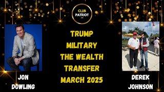 Jon Dowling & Derek Johnson Discuss Trump, Military & Wealth Transfer March 2025