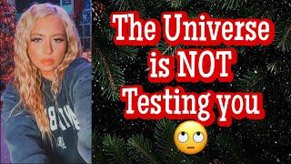 The Universe is NOT testing you  manifestation myths