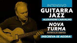 Nova turma! INTENSIVO de Guitarra Jazz com Alexandre Carvalho