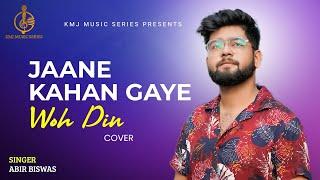Jaane Kahan Gaye Woh Din | Cover | Abir Biswas | Mukesh | KMJ Music Series Hindi