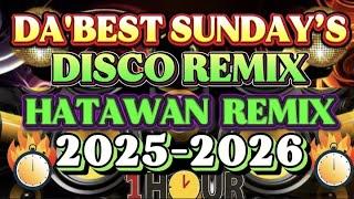 DABEST SUNDAYS DISCO REMIX| HATAWAN REMIX 2025-2026