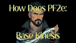 Pathfinder (2e) How Does: Base Kinesis Work? / RAW | Improv | Homebrew?